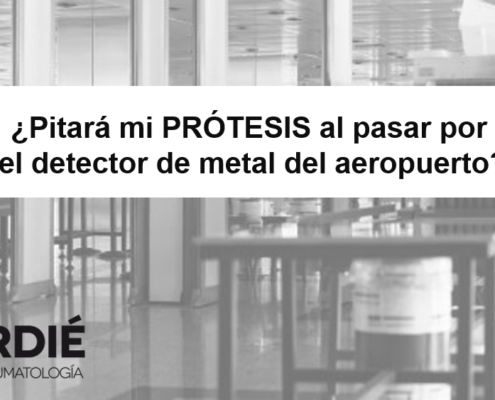 prótesis y detector metales aeropuerto Dr. Lluís Puig Verdié especialista en prótesis de rodilla y cadera