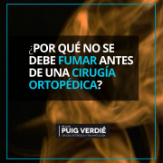 Por qué no fumar antes de una cirugía ortopédica por el Dr. Puig Verdié